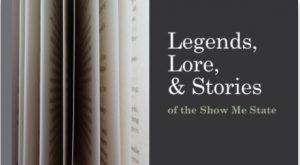Promotional photo for Missouri 2021 Legends, Lore, & Stories of the Show Me State
