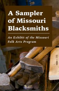 Feature photo for the Focus Exhibit. White text over a brown box reads, "A Sampler of Missouri Blacksmiths, An Exhibit of the Missouri Folk Arts Program". Behind the block of text are blacksmithing tools, resting atop a glove.